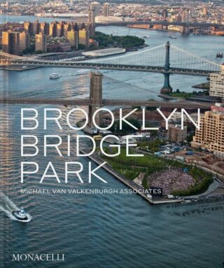 Brooklyn Bridge Park - Hesser Amanda,Michael Van Valkenburgh,Elijah Chilton,Julie Bargmann