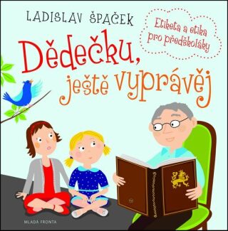 Dědečku, ještě vyprávěj - Etiketa a etika pro předškoláky + CD (Defekt) - Ladislav Špaček