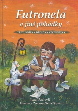 Futronela a jiné pohádky: Třetí knížka Dědečka Večerníčka - Zuzana Nemčíková,Jozef Pavlovič