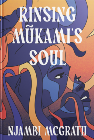 Rinsing Mukami´s Soul - Njambi McGrath