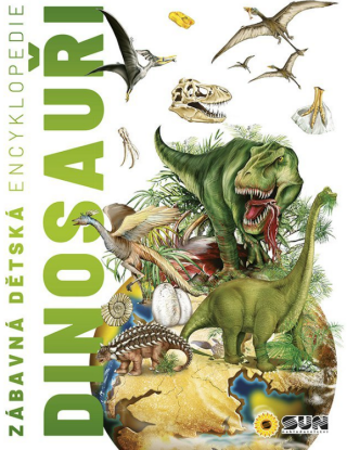 Zábavná dětská encyklopedie - Dinosauři - neuveden