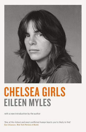 Chelsea Girls - Eileen Myles