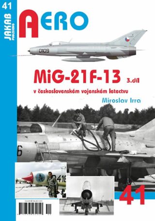 AERO 41 MiG-21F-13 v československém vojenském letectvu 3. díl - Miroslav Šnajdr