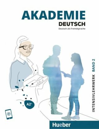 Akademie Deutsch A2+ Intensivlehrwerk mit Audios online - Sabrina Schmohl,Britta Schenk,Sandra Bleiner,Michaela Wirtz,Jana Glaser