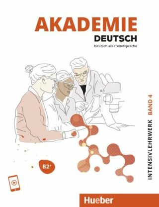 Akademie Deutsch B2+ Intensivlehrwerk mit Audios online - Sabrina Schmohl,Britta Schenk,Michaela Wirtz,Jana Glaser