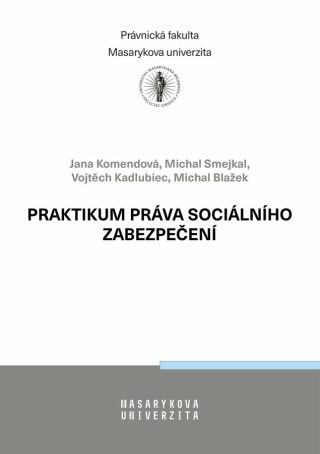 Praktikum práva sociálního zabezpečení - Jana Komendová,Michal Blažek,Michal Smejkal,Vojtěch Kadlubiec