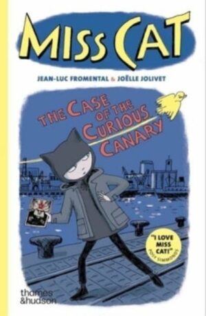 Miss Cat: The Case of the Curious Canary - Jean-Luc Fromental,Joëlle Jolivet