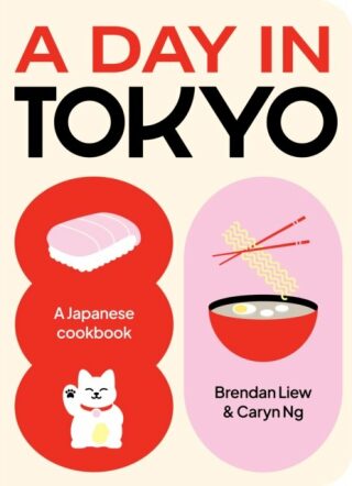 A Day in Tokyo: A Japanese Cookbook - Brendan Liew,Caryn Ng