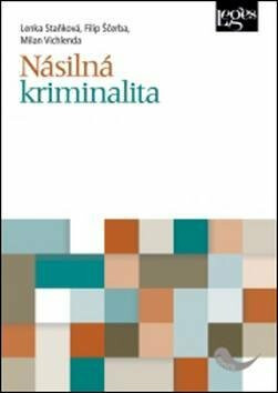 Násilná kriminalita - Filip Sčerba,Milan Vichlenda,Lenka Staňková