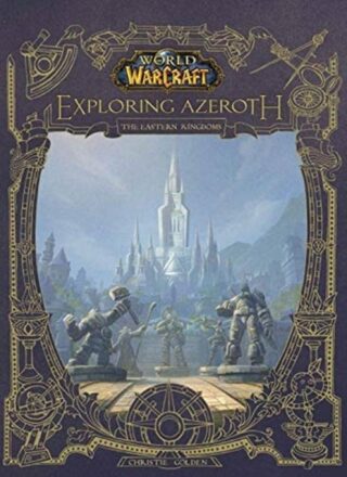 World of Warcraft: Exploring Azeroth - The Eastern Kingdoms - 