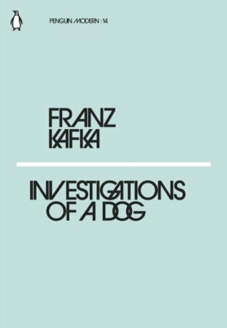 Investigations of a Dog - Franz Kafka