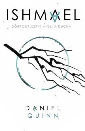 Ishmael: Dobrodružství mysli a ducha - Daniel Quinn