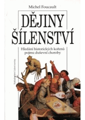 Dějiny šílenství - Michel Foucault