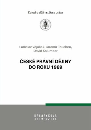 České právní dějiny do roku 1989 - Jaromír Tauchen,Ladislav Vojáček,Kolumber David