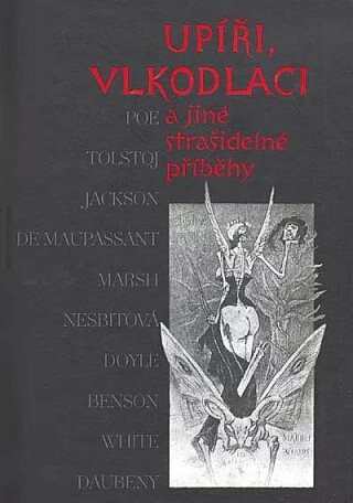 Upíři, vlkodlaci a jiné strašidelné příběhy - Guy de Maupassant,Edgar Allan Poe,Edith Nesbitová,Alexej Konstant Tolstoj,Sir Arthur Conan Doyle