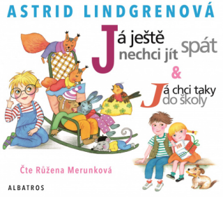 Já ještě nechci jít spát a Já chci taky do školy - Astrid Lindgrenová