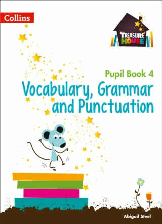 Vocabulary, Grammar and Punctuation Year 4 Pupil Book (Treasure House) - Abigail Steel
