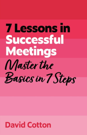7 Lessons in Successful Meetings - David Cotton
