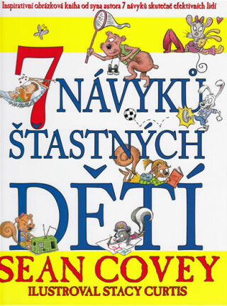 7 návyků šťastných dětí - Sean Covey,Stacy Curtis