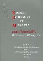 Regesta Bohemiae et Moraviae aetatis Venceslai IV. V/I/3 (1378 dec. - 1419 aug. 16.) - 