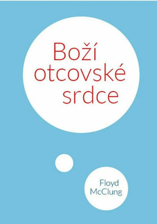 Boží otcovské srdce - Floyd McClung