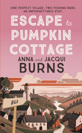 Escape to Pumpkin Cottage - Anna Burns,Jacqui Burns