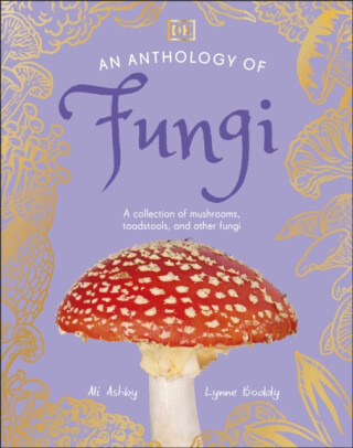 Anthology of Fungi - Lynne Boddy