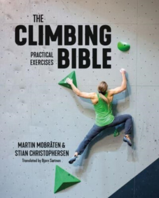 The Climbing Bible: Practical Exercises - Martin Mobraten,Stian Christophersen
