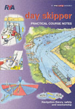 Day Skipper Practical Course Notes - Royal Yachting Association
