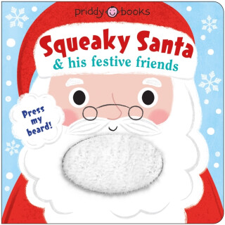 Squeaky Santa & his festive friends - Roger Priddy