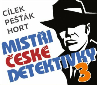 Mistři české detektivky 3 - Roman Cílek,Vlastimil Hort,Kamil Pešťák