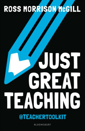 Just Great Teaching - Ross Morrison McGill