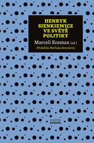 Henryk Sienkiewicz ve světě politiky - Kosman Marceli