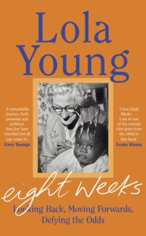 Eight Weeks - Baroness Lola Young