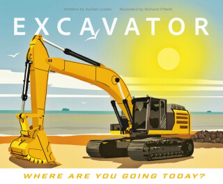 Excavator - Where Are You Going Today? - Rachel Loader