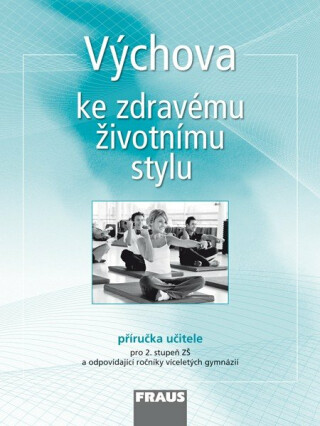 Výchova ke zdravému životnímu stylu - Příručka učitele - Dagmar Čábalová