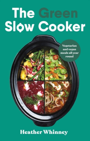The Green Slow Cooker - Heather Whinney