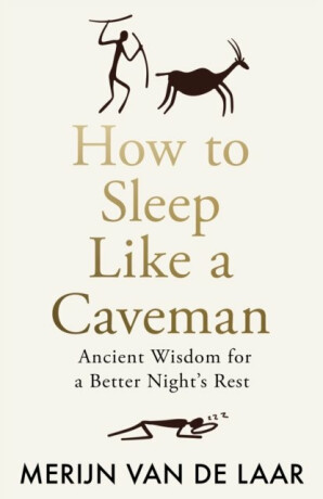 How to Sleep Like a Caveman - Merijn van de Laar
