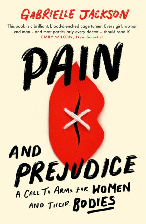 Pain and Prejudice: A call to arms for women and their bodies - Gabrielle Jackson