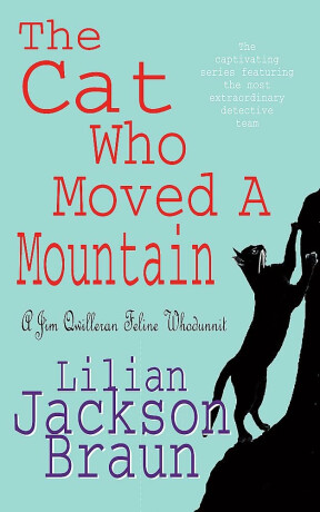 Cat Who Moved a Mountain - Lilian Jackson Braun