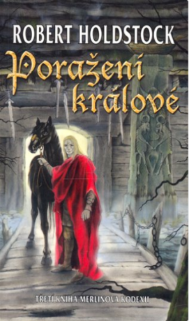 Poražení králové - Robert Holdstock