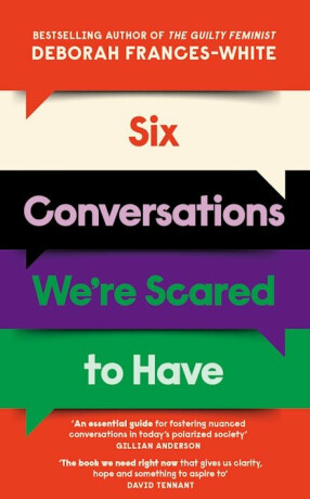 Six Conversations Were Scared to Have - Deborah Frances-White