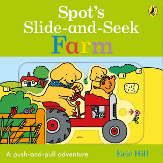Spot's Slide and Seek: Farm - Eric Hill