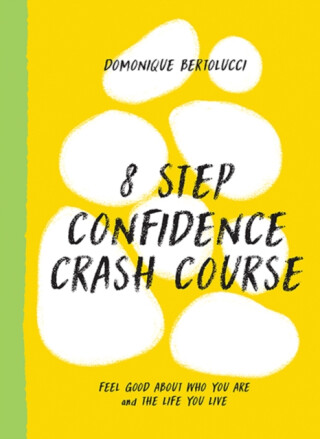 8 Step Confidence Crash Course - Domonique Bertolucci