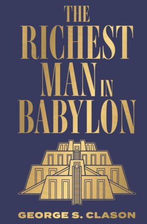 The Richest Man in Babylon - George Samuel Clason