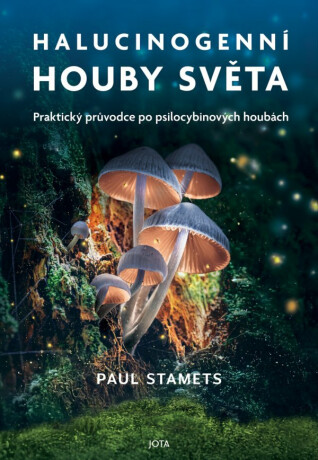 Halucinogenní houby světa - Paul Stamets