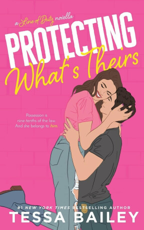 Protecting What's Theirs - Tessa Bailey