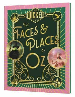Wicked: The Faces & Places of Oz - 
