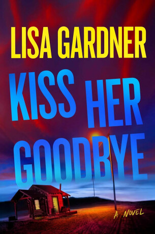 Kiss Her Goodbye - Lisa Gardnerová