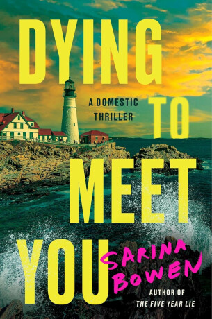 Dying to Meet You - Sarina Bowen